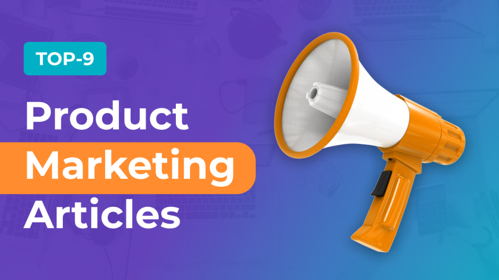 Top 9 Product Marketing Articles For 2021 Revuze